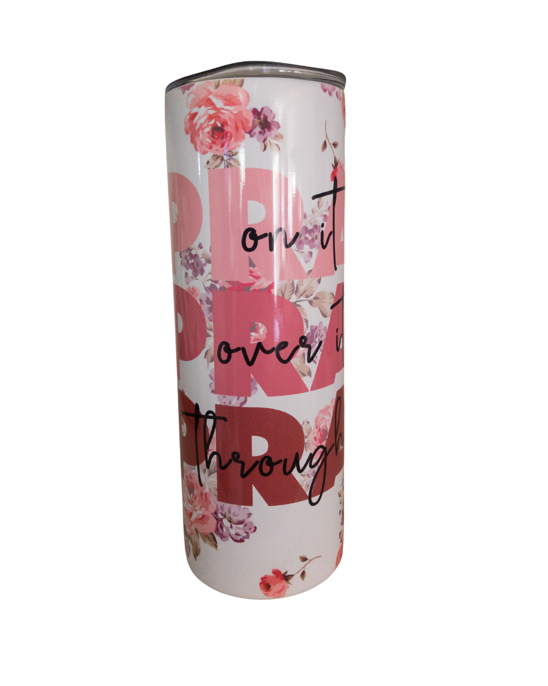 Pray On It, Pray Over It, Pray Through It Sublimation Tumblers (20 oz) –  All Things Wright Creations